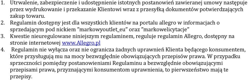 Kwestie nieuregulowane niniejszym regulaminem, reguluje regulamin Allegro, dostępny na stronie internetowej www.allegro.pl 4.
