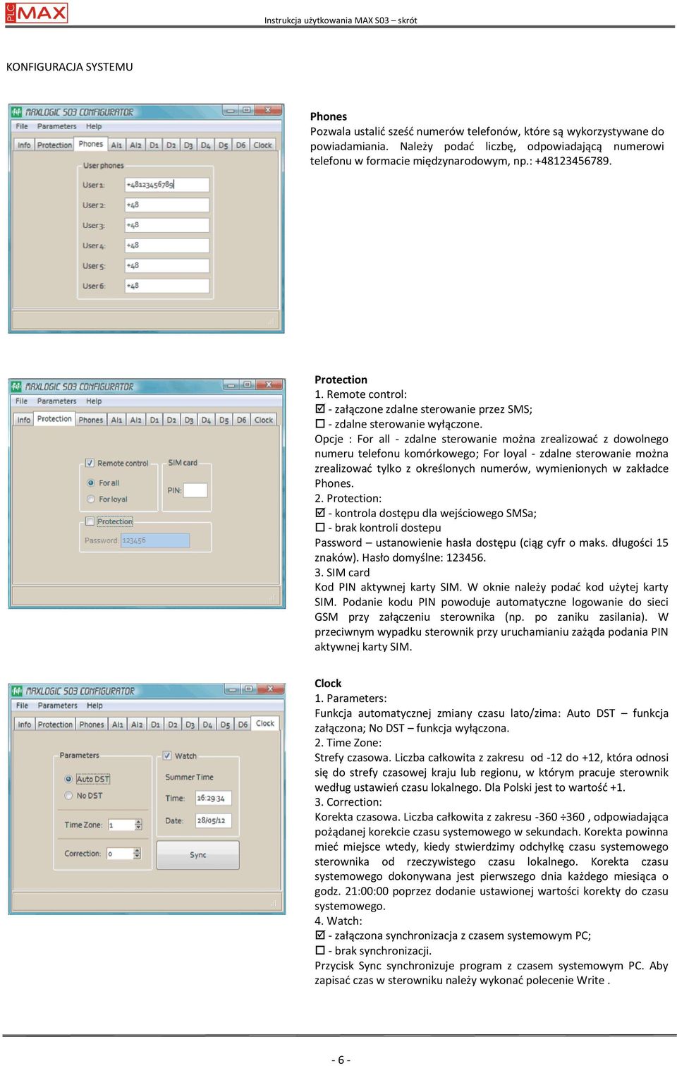 Opcje : For all - zdalne sterowanie można zrealizować z dowolnego numeru telefonu komórkowego; For loyal - zdalne sterowanie można zrealizować tylko z określonych numerów, wymienionych w zakładce