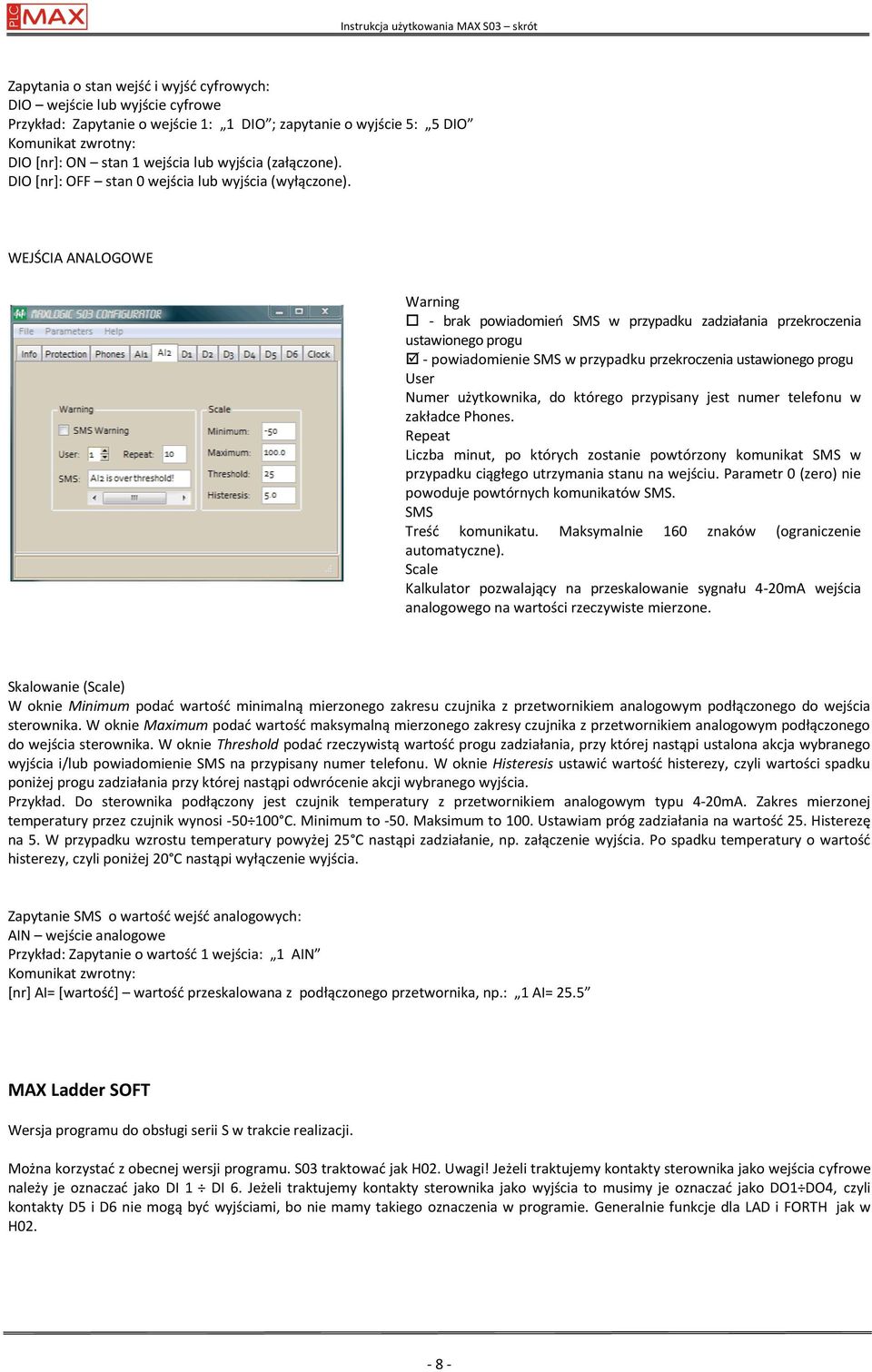 WEJŚCIA ANALOGOWE Warning - brak powiadomień SMS w przypadku zadziałania przekroczenia ustawionego progu - powiadomienie SMS w przypadku przekroczenia ustawionego progu User Numer użytkownika, do