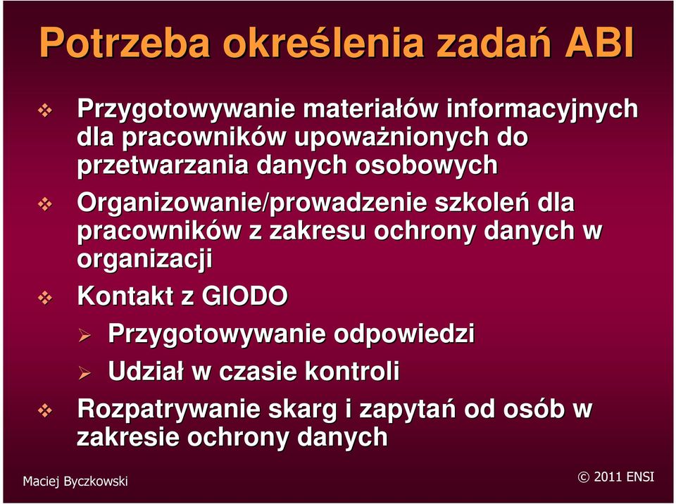 pracowników w z zakresu ochrony danych w organizacji Kontakt z GIODO Przygotowywanie