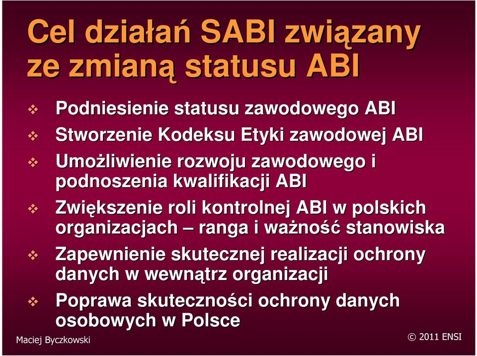 Zwiększenie roli kontrolnej ABI w polskich organizacjach ranga i ważno ność stanowiska Zapewnienie