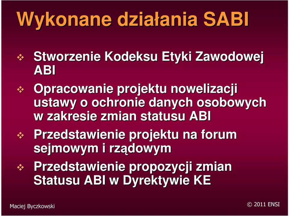 zakresie zmian statusu ABI Przedstawienie projektu na forum sejmowym