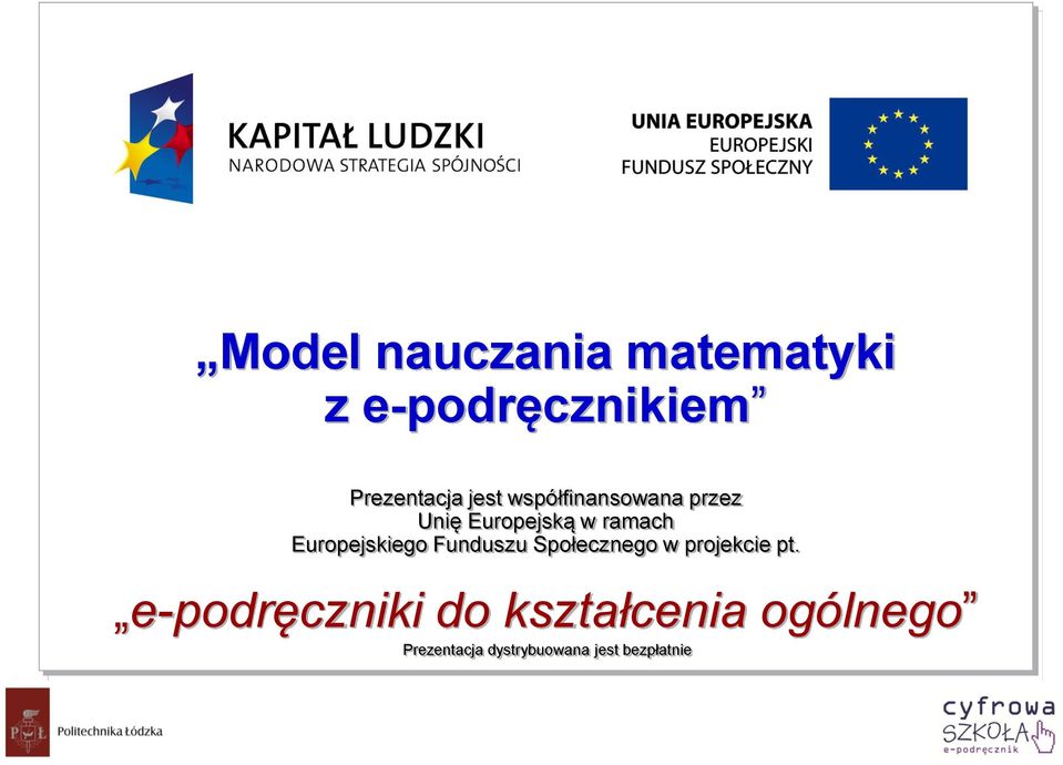 Europejskiego Funduszu Społecznego w projekcie pt.