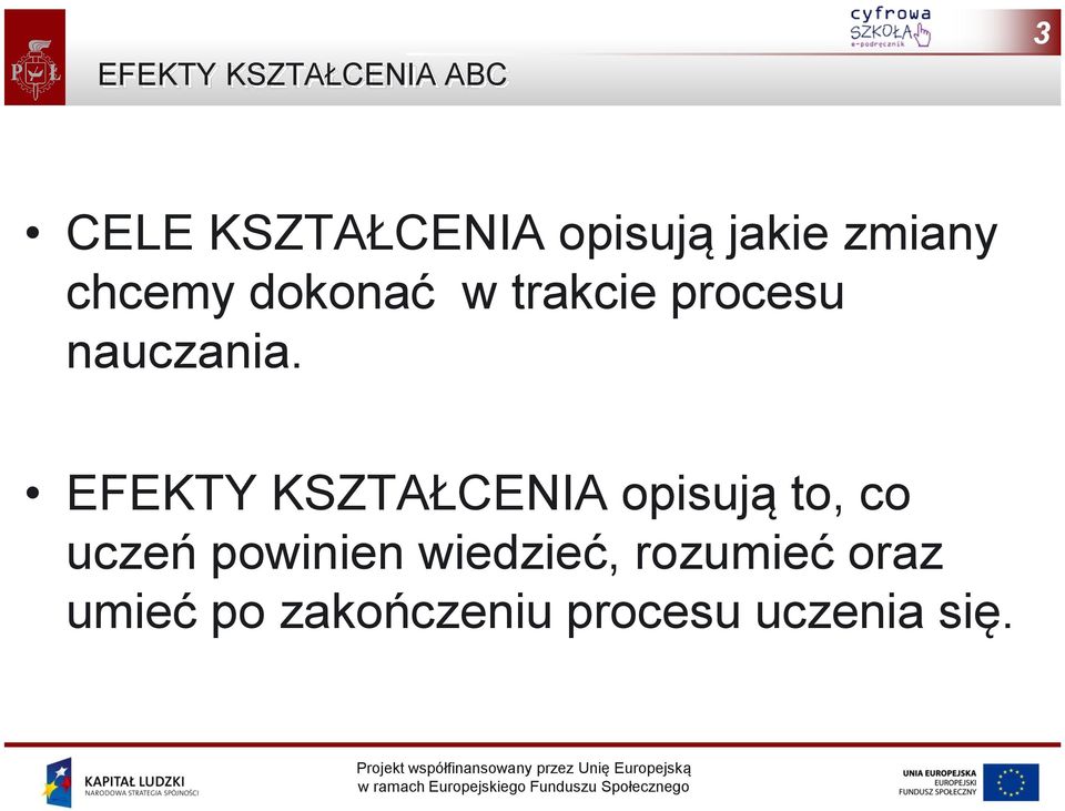 EFEKTY KSZTAŁCENIA opisują to, co uczeń powinien