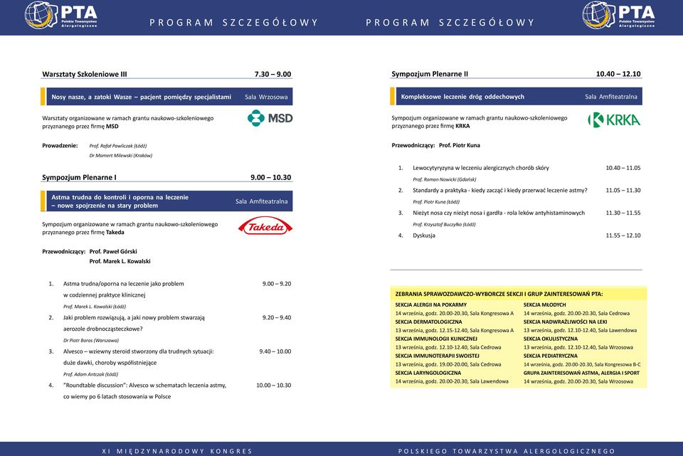 MSD Sympozjum organizowane w ramach grantu naukowo-szkoleniowego przyznanego przez firmę KRKA Prowadzenie: Prof. Rafał Pawliczak (Łódź) Dr Mamert Milewski (Kraków) Przewodniczący: Prof.