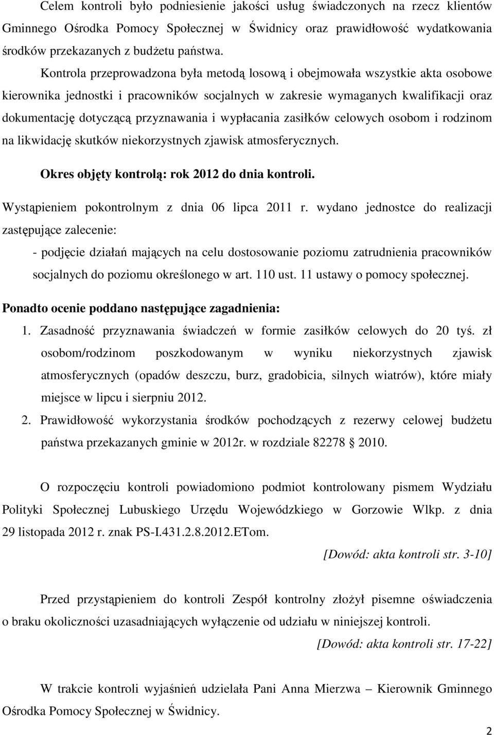 przyznawania i wypłacania zasiłków celowych osobom i rodzinom na likwidację skutków niekorzystnych zjawisk atmosferycznych. Okres objęty kontrolą: rok 2012 do dnia kontroli.