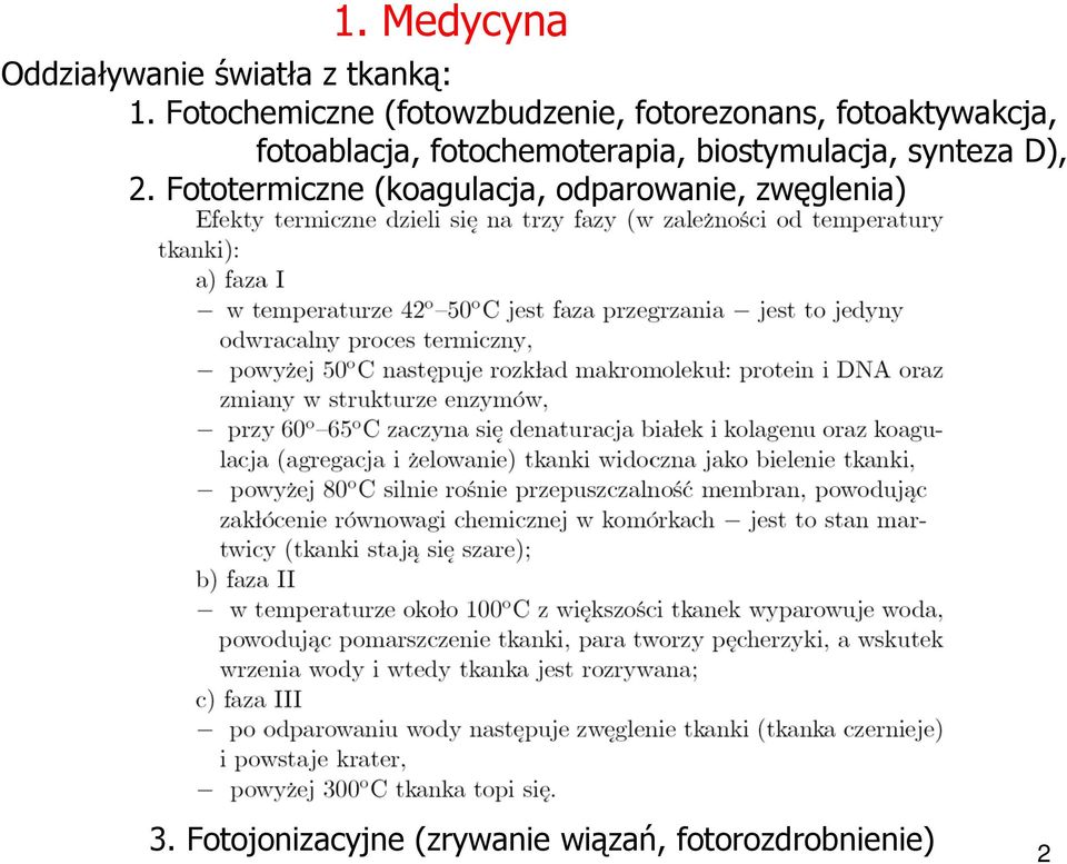 fotoablacja, fotochemoterapia, biostymulacja, synteza D), 2.