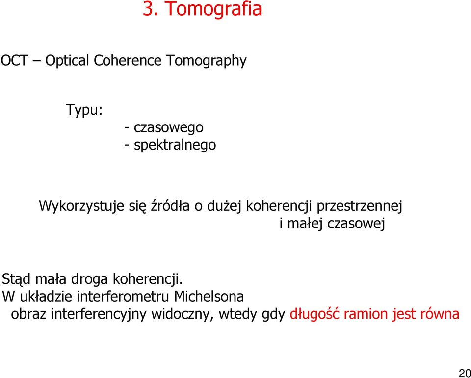 i małej czasowej Stąd mała droga koherencji.