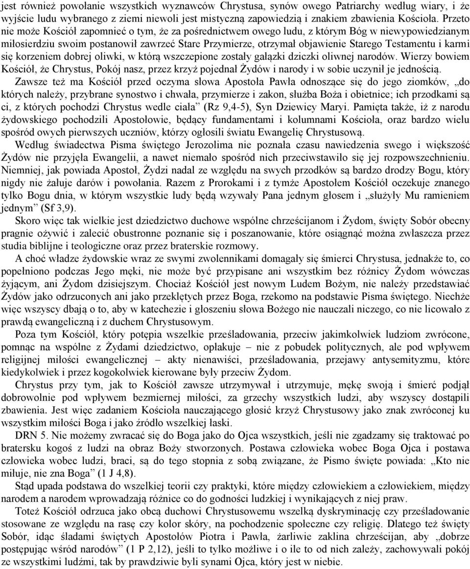 Testamentu i karmi się korzeniem dobrej oliwki, w którą wszczepione zostały gałązki dziczki oliwnej narodów.