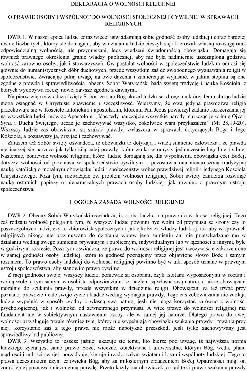 oraz odpowiedzialną wolnością, nie przymuszani, lecz wiedzeni świadomością obowiązku.