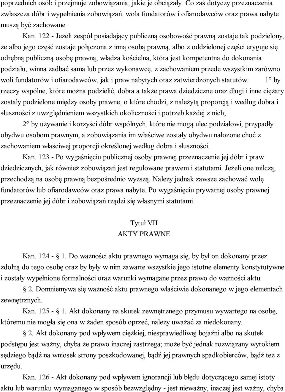 122 - Jeżeli zespół posiadający publiczną osobowość prawną zostaje tak podzielony, że albo jego część zostaje połączona z inną osobą prawną, albo z oddzielonej części eryguje się odrębną publiczną