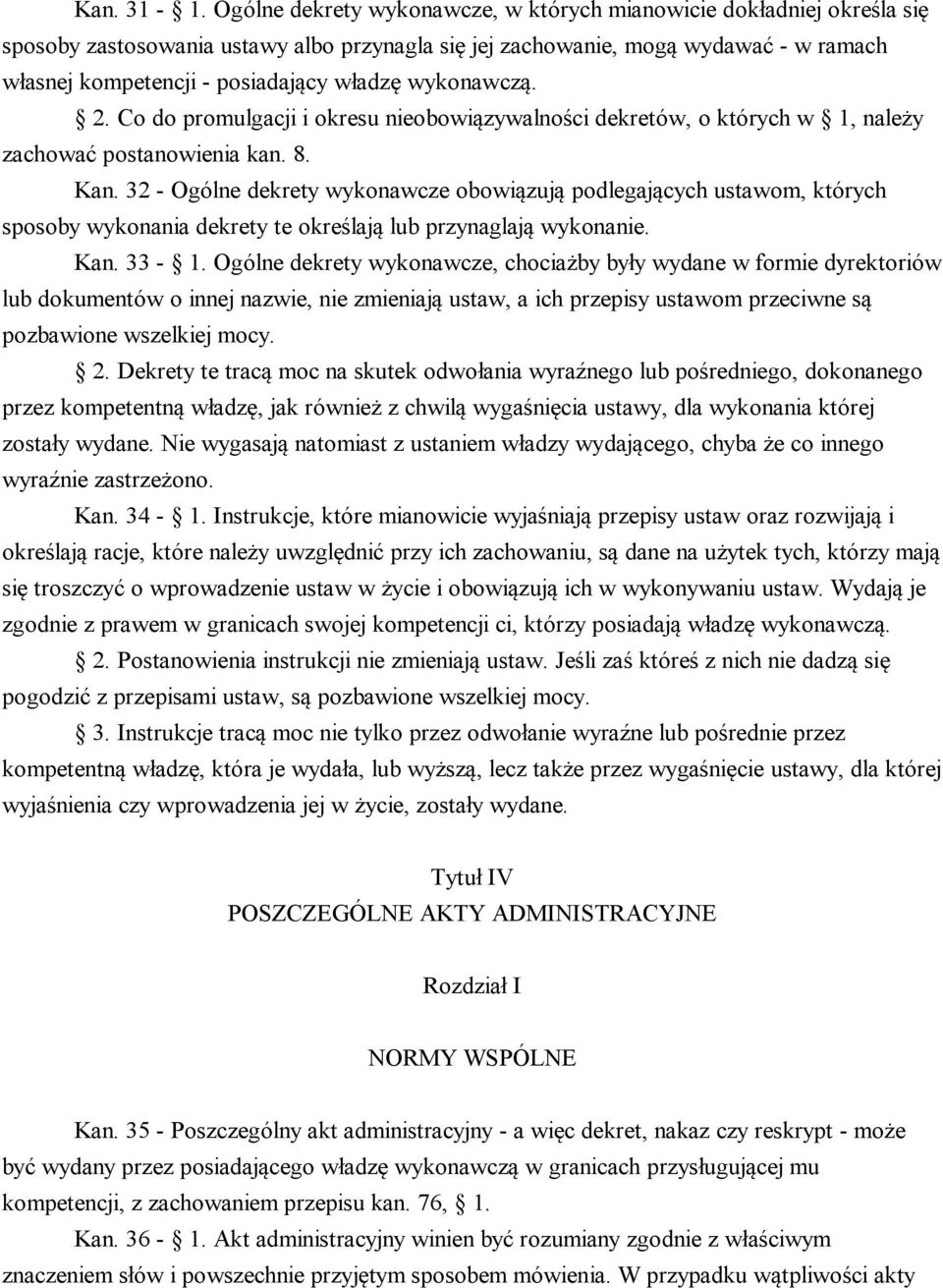 wykonawczą. 2. Co do promulgacji i okresu nieobowiązywalności dekretów, o których w 1, należy zachować postanowienia kan. 8. Kan.