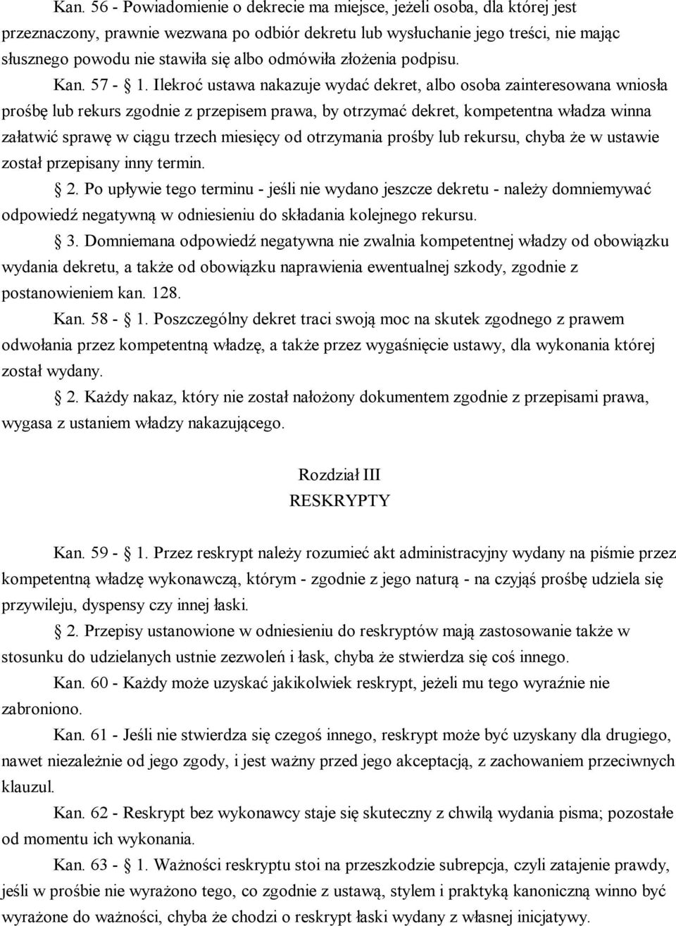 Ilekroć ustawa nakazuje wydać dekret, albo osoba zainteresowana wniosła prośbę lub rekurs zgodnie z przepisem prawa, by otrzymać dekret, kompetentna władza winna załatwić sprawę w ciągu trzech