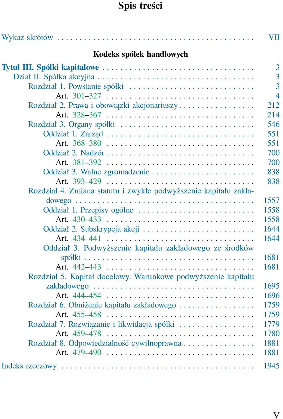 328 367................................. 214 Rozdział 3. Organy spółki.............................. 546 Oddział 1. Zarząd................................. 551 Art. 368 380................................. 551 Oddział 2.