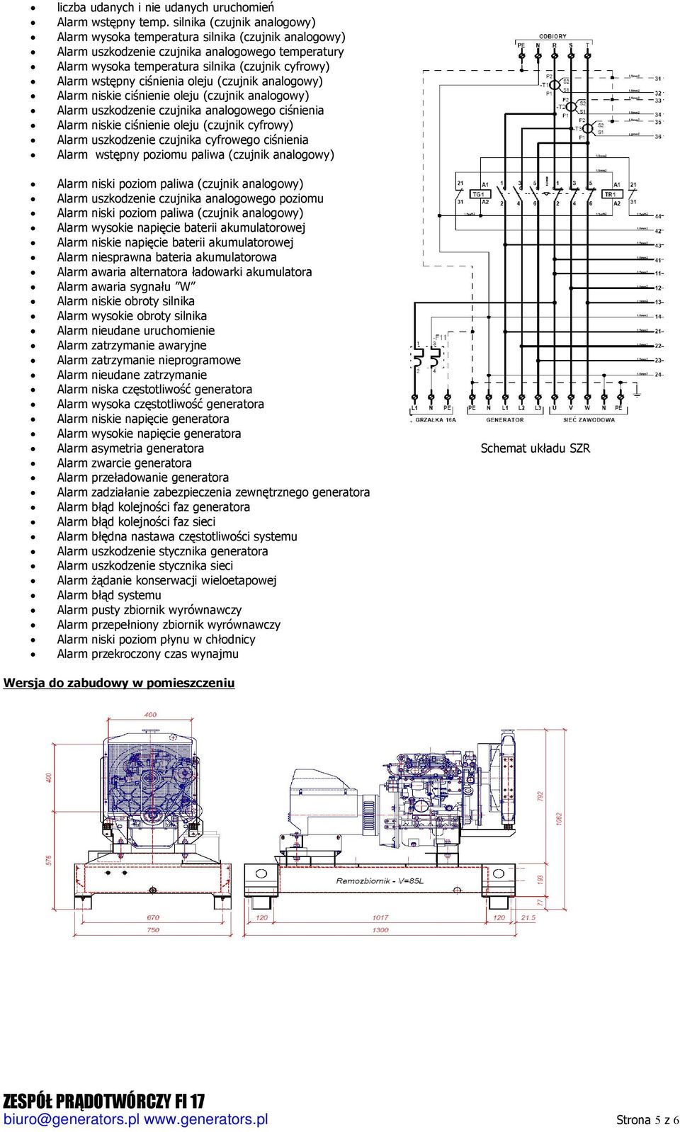 ciśnienia oleju (czujnik analogowy) Alarm niskie ciśnienie oleju (czujnik analogowy) Alarm uszkodzenie czujnika analogowego ciśnienia Alarm niskie ciśnienie oleju (czujnik cyfrowy) Alarm uszkodzenie