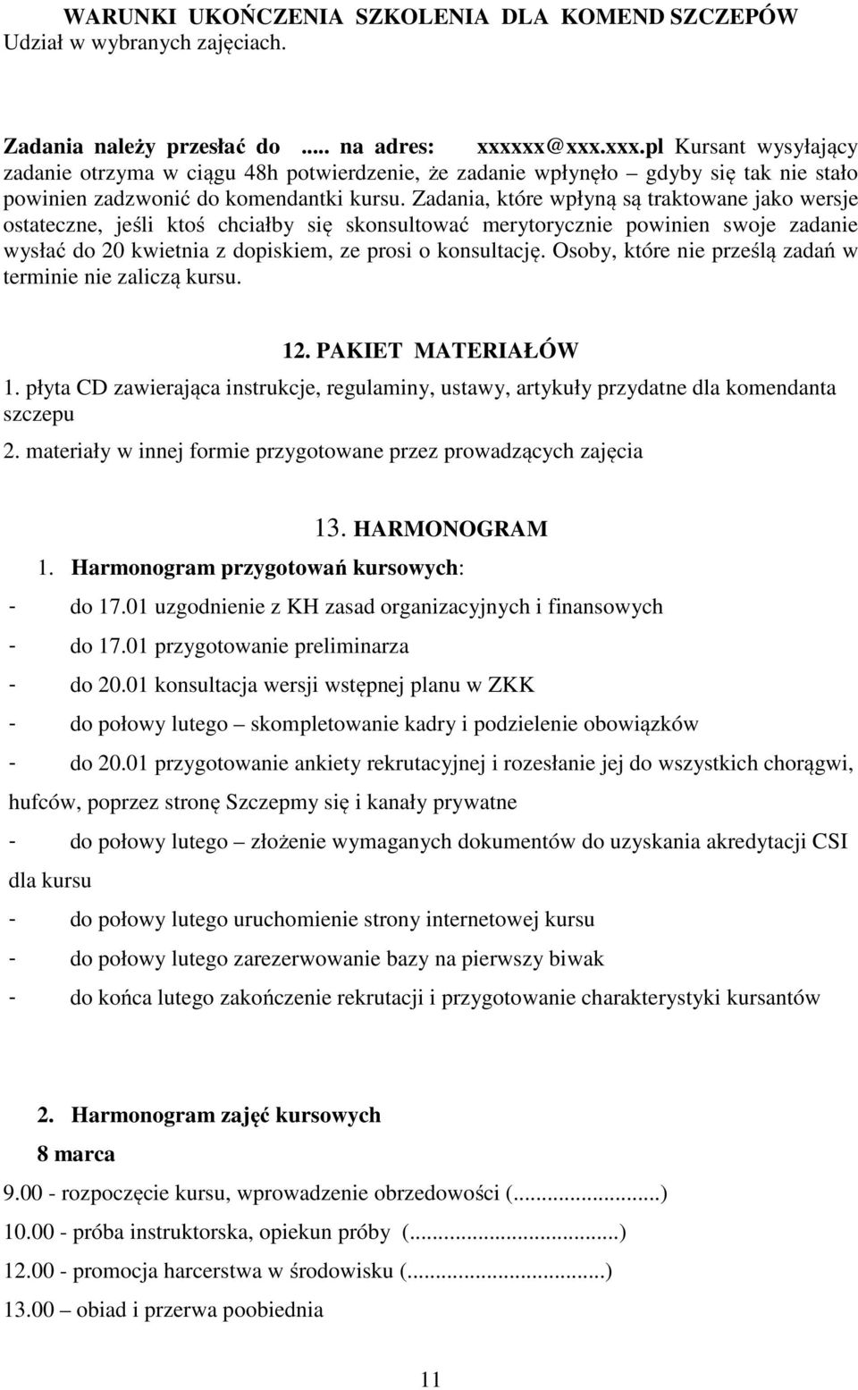 Zadania, które wpłyną są traktowane jako wersje ostateczne, jeśli ktoś chciałby się skonsultować merytorycznie powinien swoje zadanie wysłać do 20 kwietnia z dopiskiem, ze prosi o konsultację.