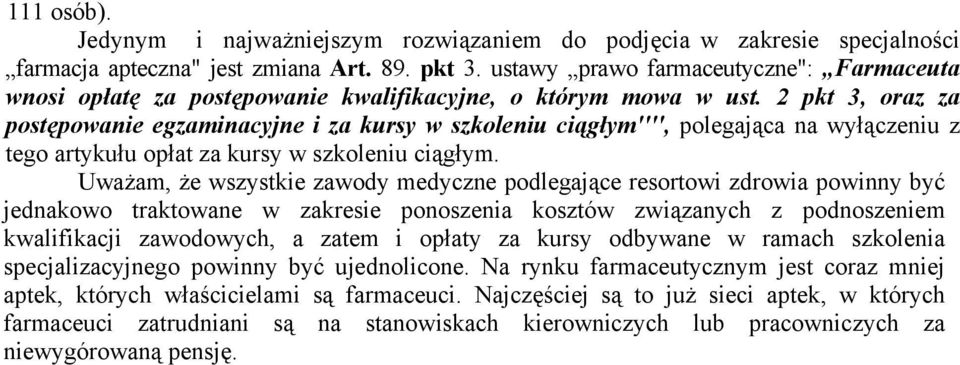 pkt 3, oraz za postępowanie egzaminacyjne i za kursy w szkoleniu ciągłym'''', polegająca na wyłączeniu z tego artykułu opłat za kursy w szkoleniu ciągłym.