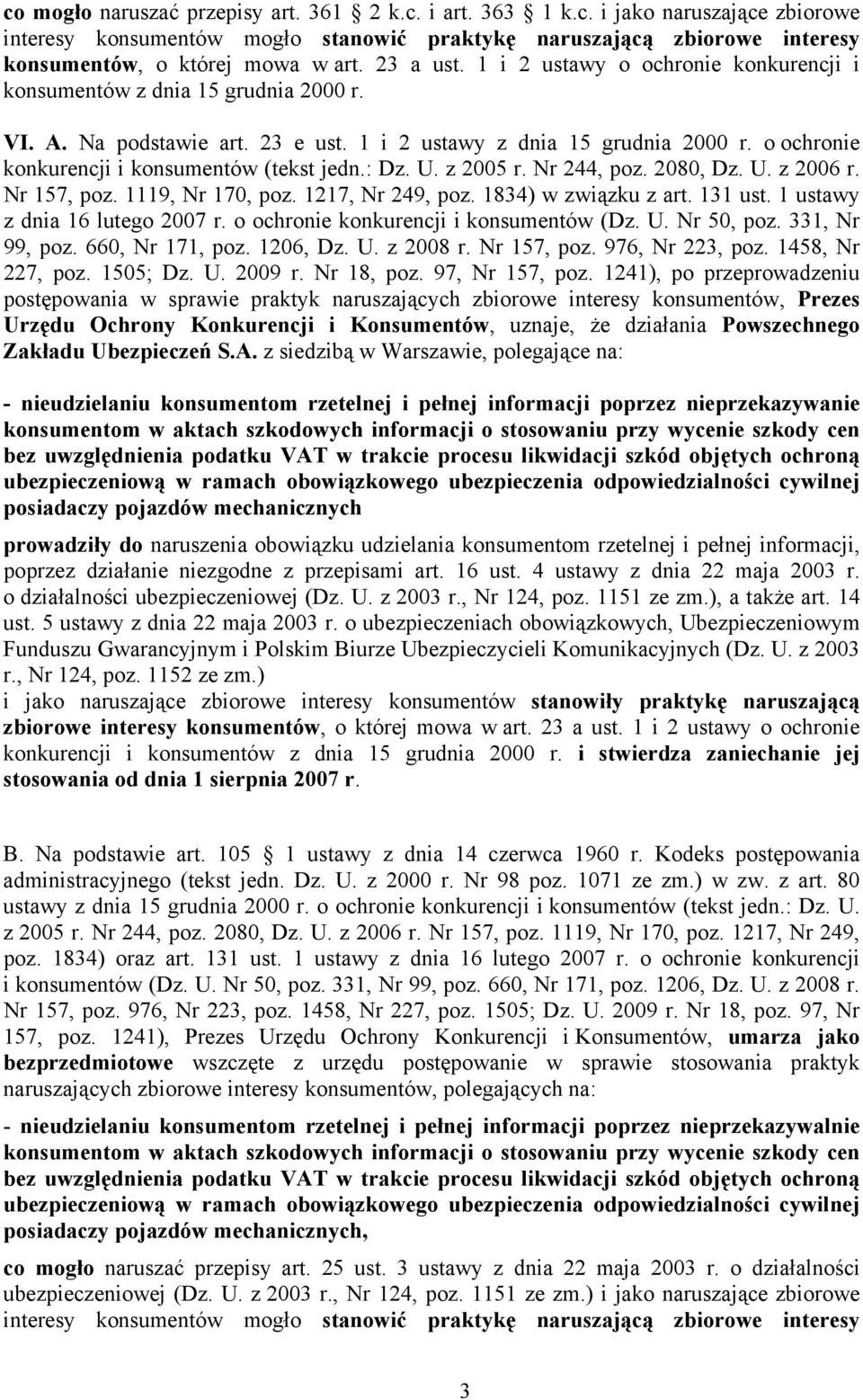 o ochronie konkurencji i konsumentów (tekst jedn.: Dz. U. z 2005 r. Nr 244, poz. 2080, Dz. U. z 2006 r. Nr 157, poz. 1119, Nr 170, poz. 1217, Nr 249, poz. 1834) w związku z art. 131 ust.