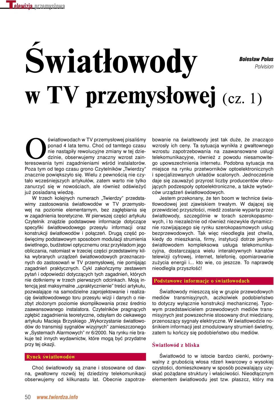 Poza tym od tego czasu grono Czytelników Twierdzy znacznie powiększyło się.