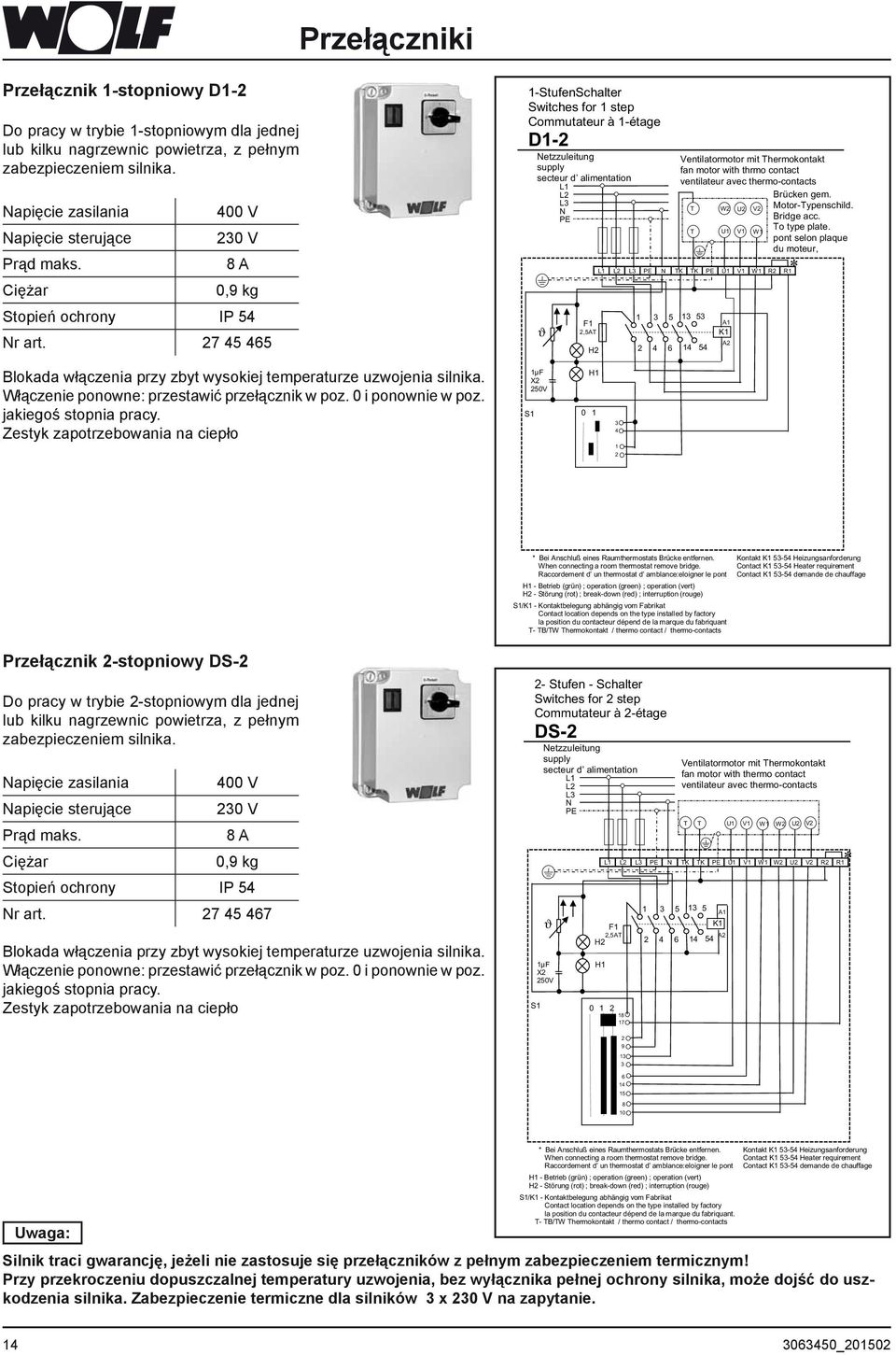 7 45 465 -StufenSchalter Switches for step Commutateur à -étage D- Netzzuleitung supply secteur d alimentation L L L N PE ϑ F,5AT H Ventilatormotor mit Thermokontakt fan motor with thrmo contact