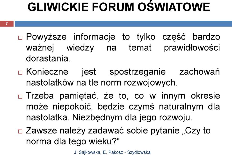 Trzeba pamiętać, że to, co w innym okresie może niepokoić, będzie czymś naturalnym dla