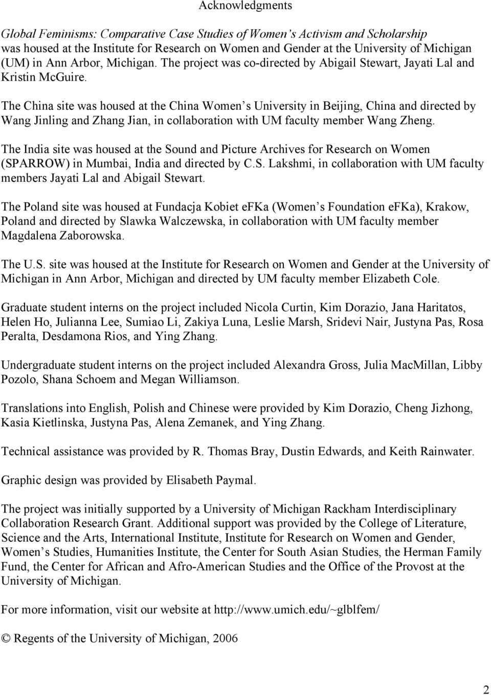 The China site was housed at the China Women s University in Beijing, China and directed by Wang Jinling and Zhang Jian, in collaboration with UM faculty member Wang Zheng.