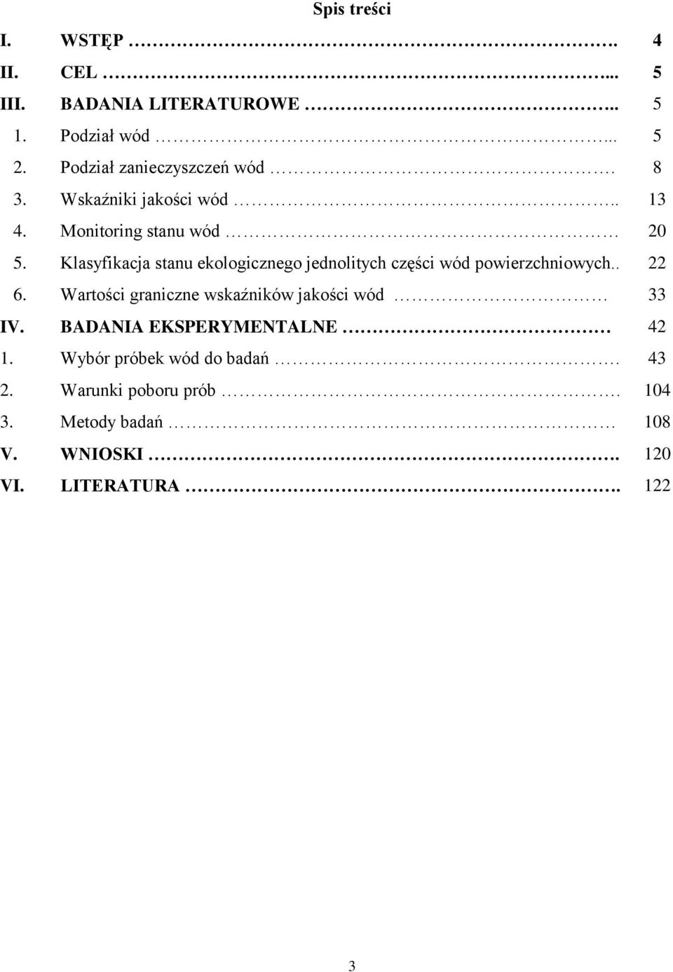 Klasyfikacja stanu ekologicznego jednolitych części wód powierzchniowych.. 22 6.