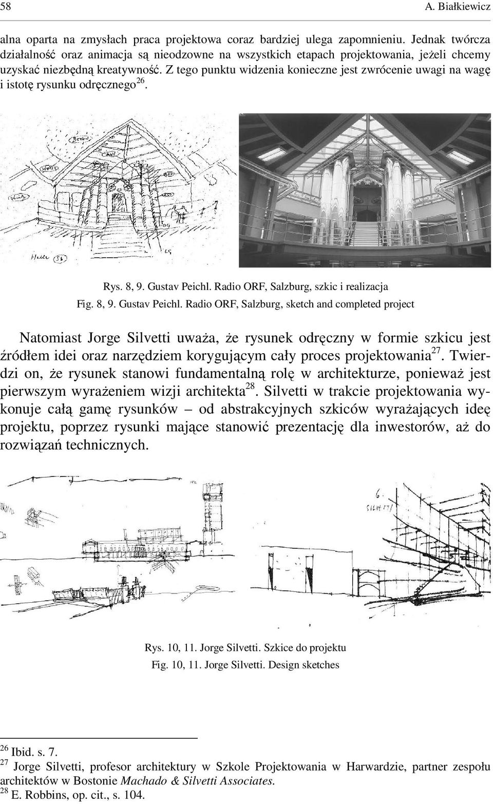 Z tego punktu widzenia konieczne jest zwrócenie uwagi na wagę i istotę rysunku odręcznego 26. Rys. 8, 9. Gustav Peichl.