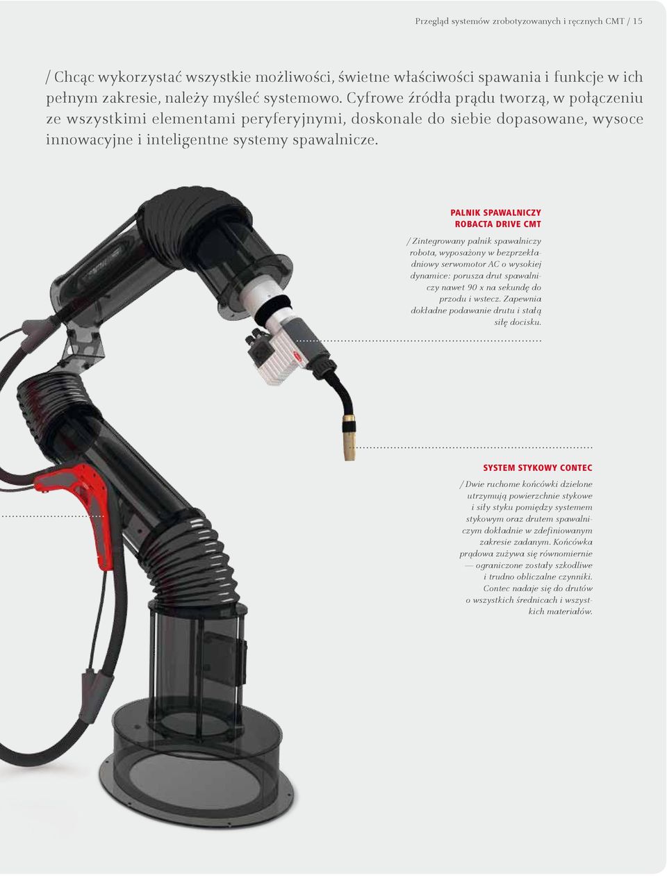 Palnik spawalniczy Robacta Drive CMT / Zintegrowany palnik spawalniczy robota, wyposażony w bezprzekładniowy serwomotor AC o wysokiej dynamice: porusza drut spawalniczy nawet 90 x na sekundę do