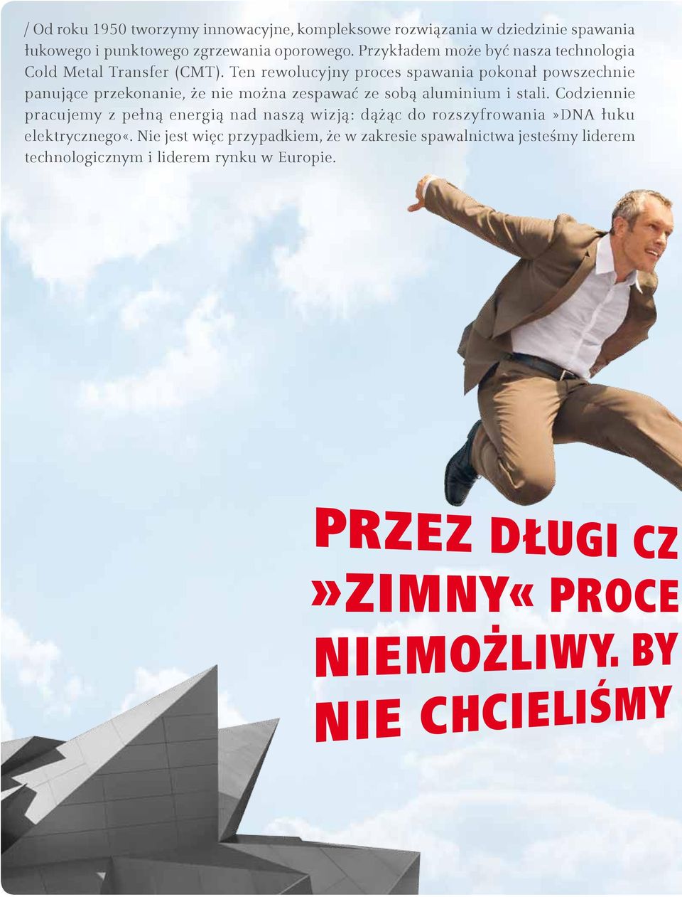 Ten rewolucyjny proces spawania pokonał powszechnie panujące przekonanie, że nie można zespawać ze sobą aluminium i stali.