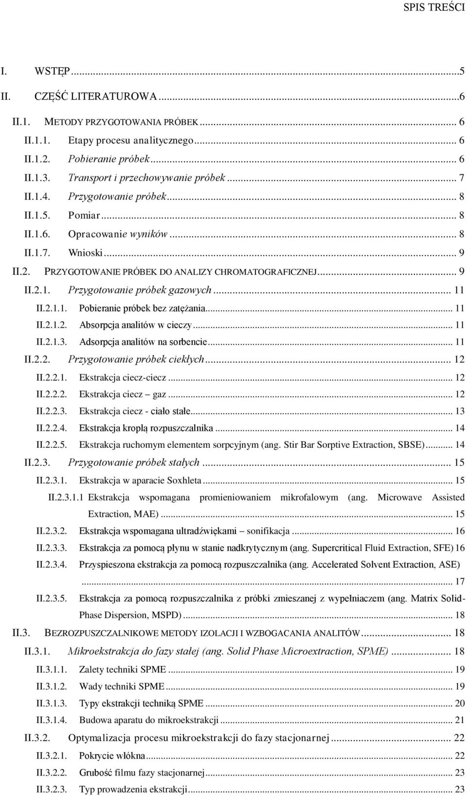 PRZYGOTOWANIE PRÓBEK DO ANALIZY CHROMATOGRAFICZNEJ... 9 II.2.1. Przygotowanie próbek gazowych... 11 II.2.1.1. Pobieranie próbek bez zatężania... 11 II.2.1.2. Absorpcja analitów w cieczy... 11 II.2.1.3.