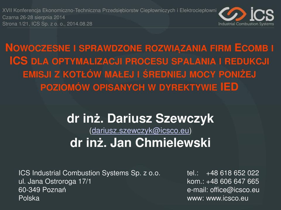 MAŁEJ I ŚREDNIEJ MOCY PONIŻEJ POZIOMÓW OPISANYCH W DYREKTYWIE IED dr inż. Dariusz Szewczyk (dariusz.szewczyk@icsco.