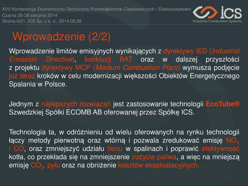 Combustion Plant) wymusza podjęcie już teraz kroków w celu modernizacji większości Obiektów Energetycznego Spalania w Polsce.