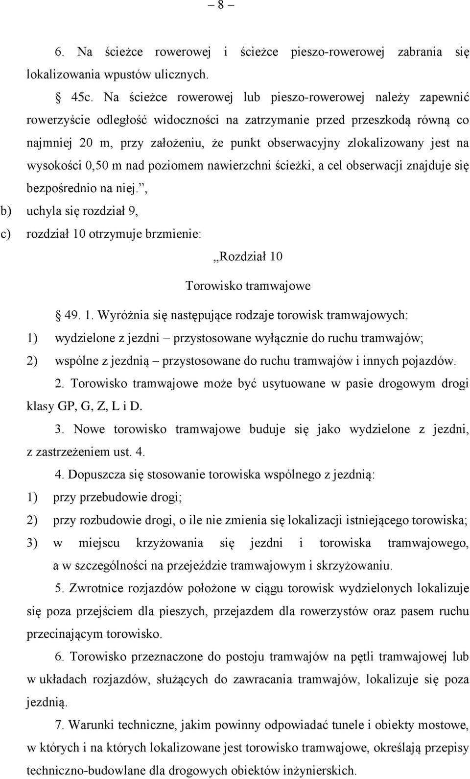 jest na wysokości 0,50 m nad poziomem nawierzchni ścieżki, a cel obserwacji znajduje się bezpośrednio na niej.