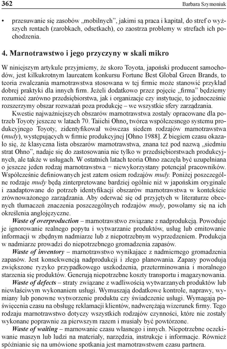 to teoria zwalczania marnotrawstwa stosowana w tej firmie może stanowić przykład dobrej praktyki dla innych firm.