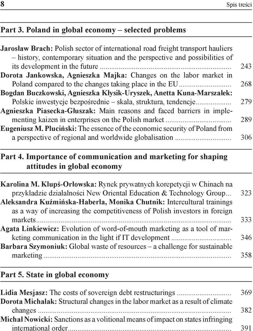 development in the future... 243 Dorota Jankowska, Agnieszka Majka: Changes on the labor market in Poland compared to the changes taking place in the EU.