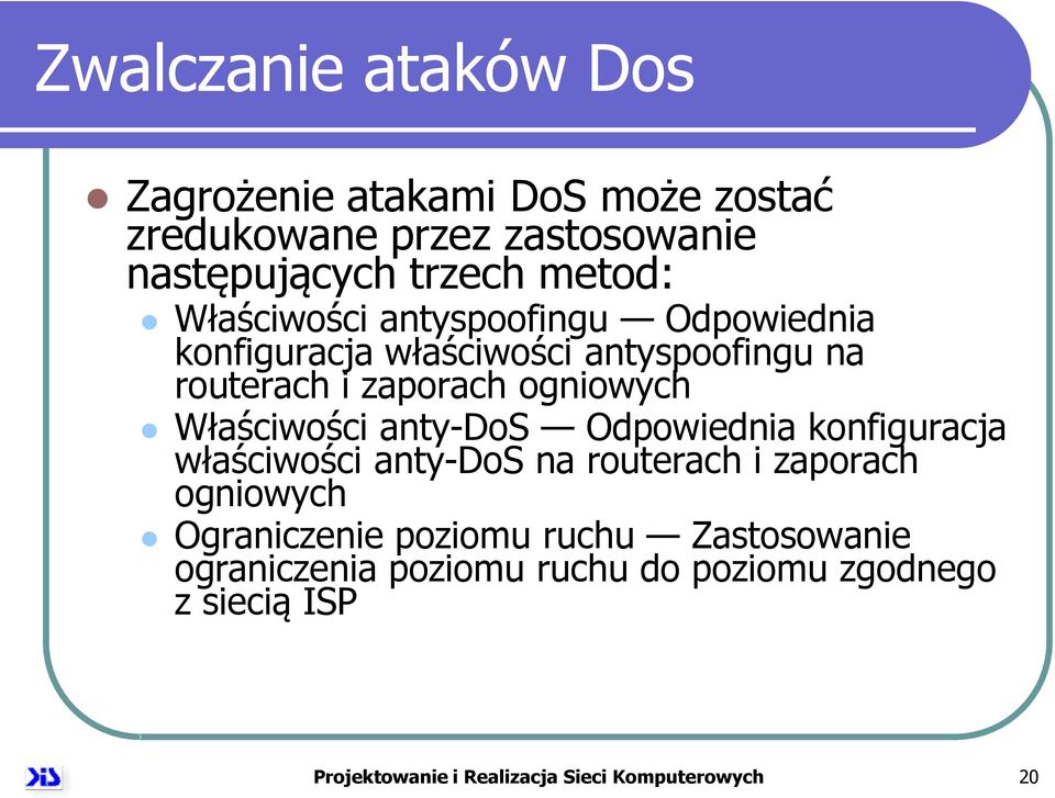 Właściwości anty-dos Odpowiednia konfiguracja właściwości anty-dos na routerach i zaporach ogniowych Ograniczenie