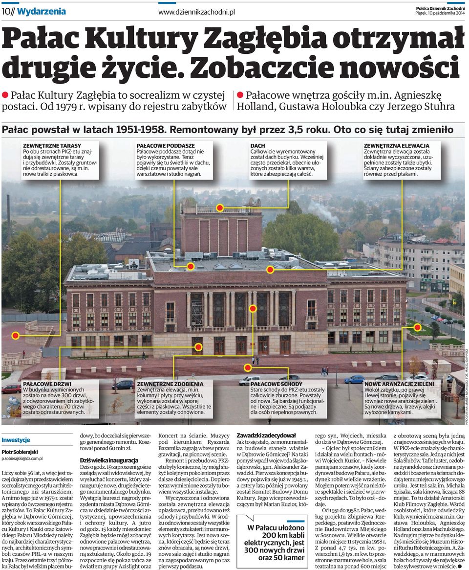 Zostały gruntownie odrestaurowane, są m.in. nowe tralki z piaskowca. PAŁACOWE PODDASZE Pałacowe poddasze dotąd nie było wykorzystane.