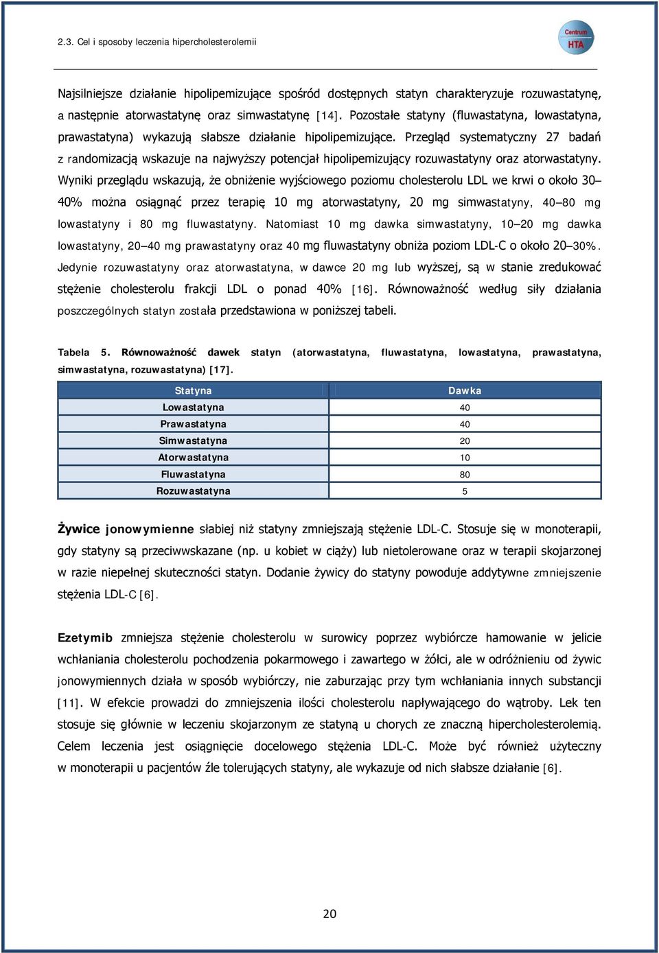 Przegląd systematyczny 27 badań z randomizacją wskazuje na najwyższy potencjał hipolipemizujący rozuwastatyny oraz atorwastatyny.