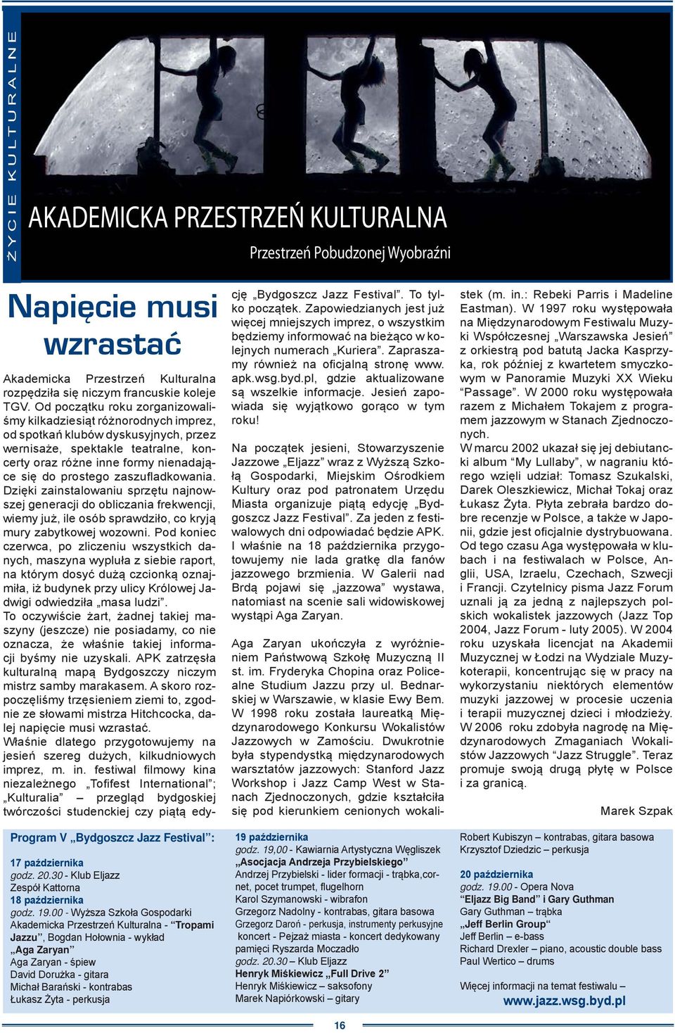 00 - Wyższa Szkoła Gospodarki Akademicka Przestrzeń Kulturalna - Tropami Jazzu, Bogdan Hołownia - wykład Aga Zaryan Aga Zaryan - śpiew David Dorużka - gitara Michał Barański - kontrabas Łukasz Żyta -