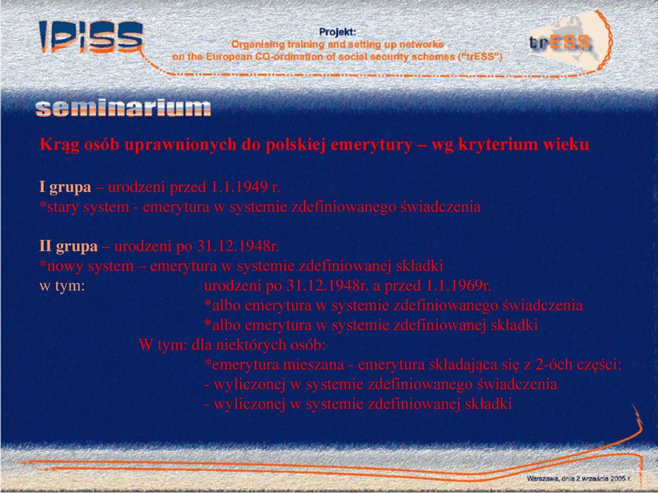 *nowy system emerytura w systemie zdefiniowanej składki w tym: urodzeni po 31.12.1948r. a przed 1.1.1969r.