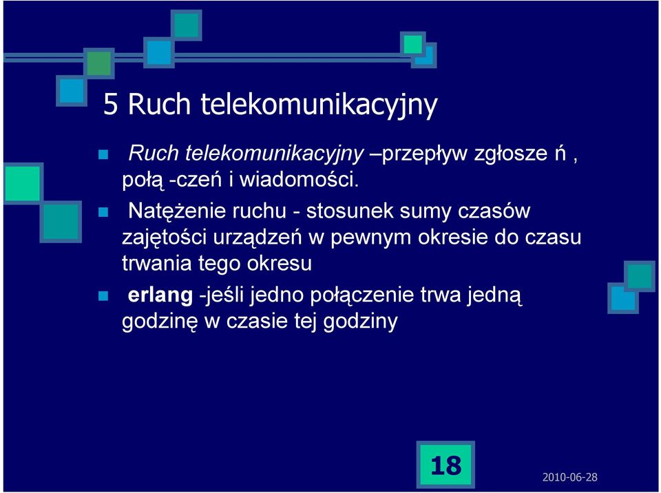 Natężenie ruchu - stosunek sumy czasów zajętości urządzeń w pewnym