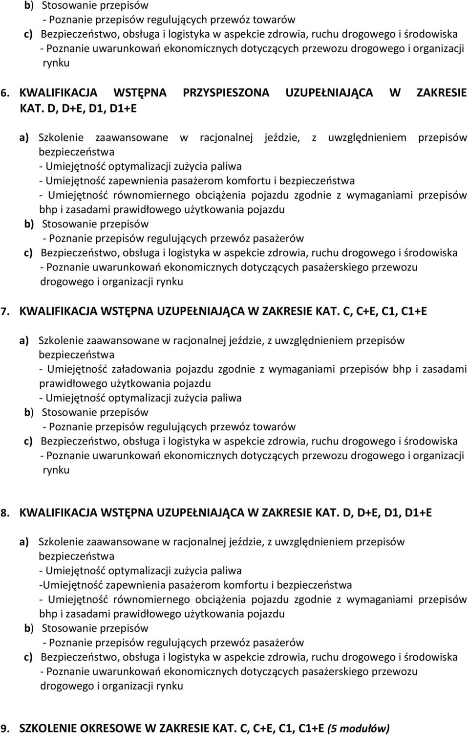 C, C+E, C1, C1+E prawidłowego użytkowania pojazdu - Poznanie przepisów regulujących przewóz towarów 8.