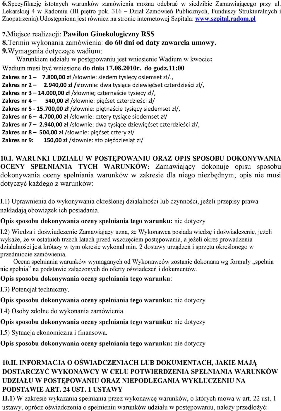 Miejsce realizacji: Pawilon Ginekologiczny RSS 8.Termin wykonania zamówienia: do 60 dni od daty zawarcia umowy. 9.