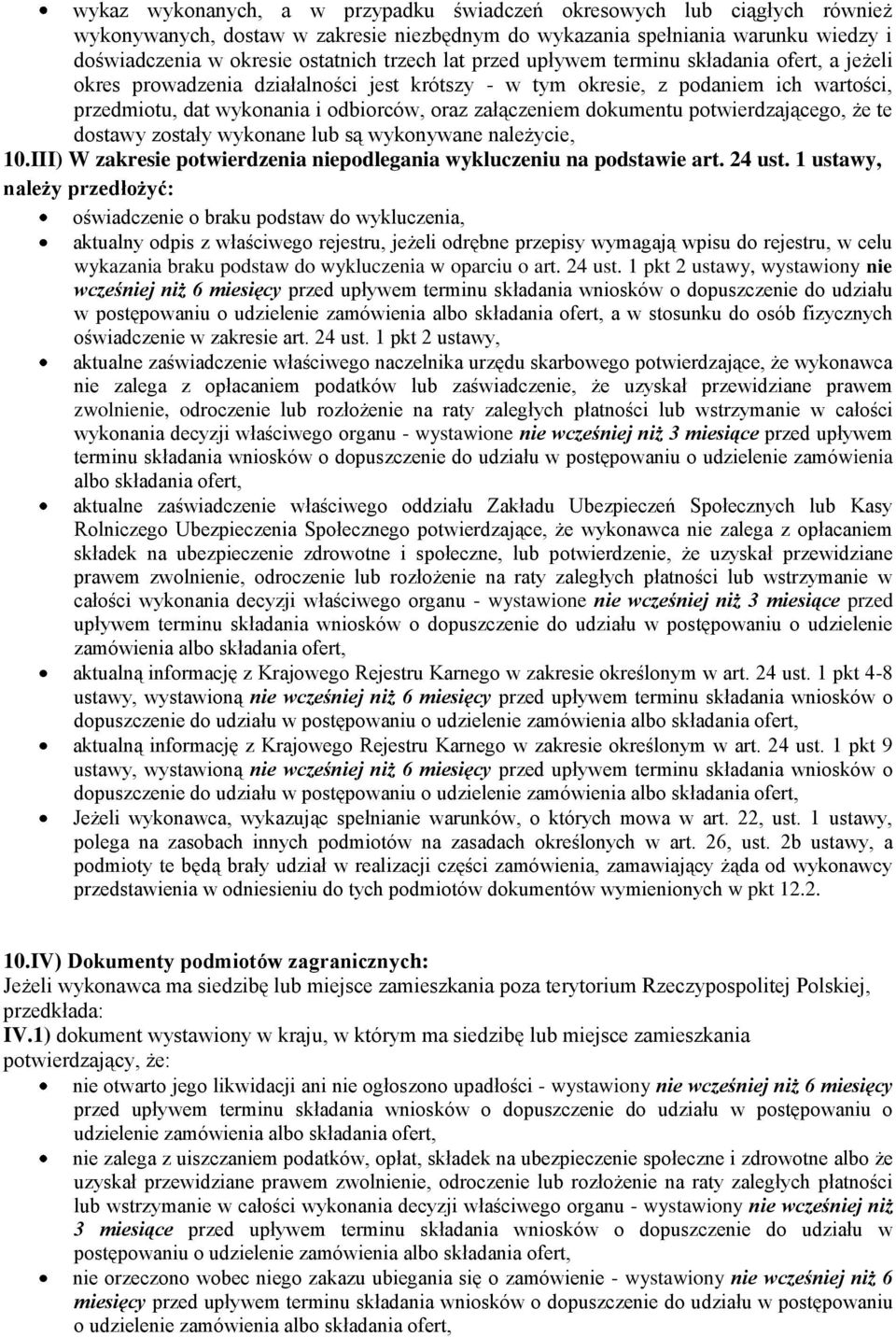 dokumentu potwierdzającego, że te dostawy zostały wykonane lub są wykonywane należycie, 10.III) W zakresie potwierdzenia niepodlegania wykluczeniu na podstawie art. 24 ust.