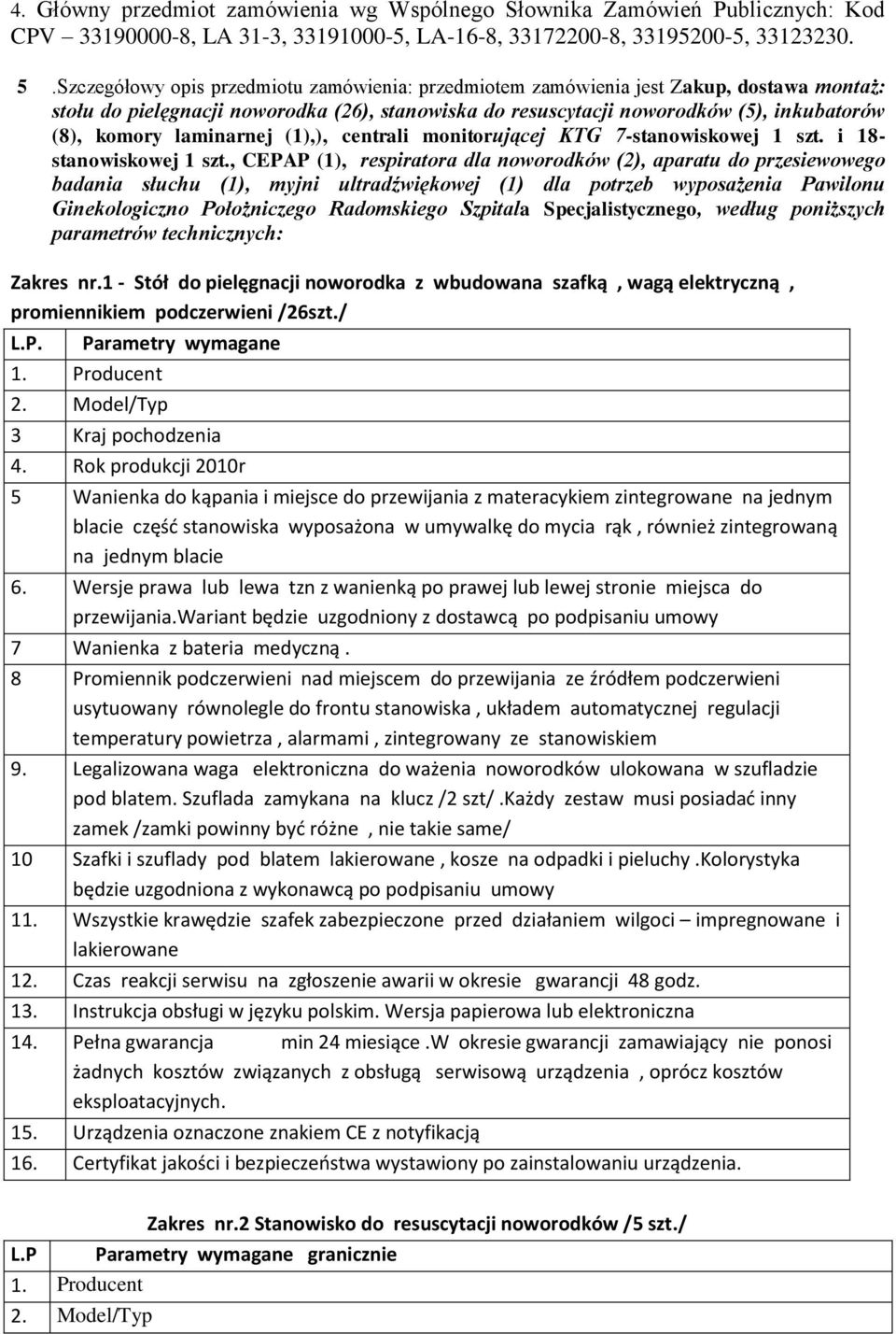 laminarnej (1),), centrali monitorującej KTG 7-stanowiskowej 1 szt. i 18- stanowiskowej 1 szt.