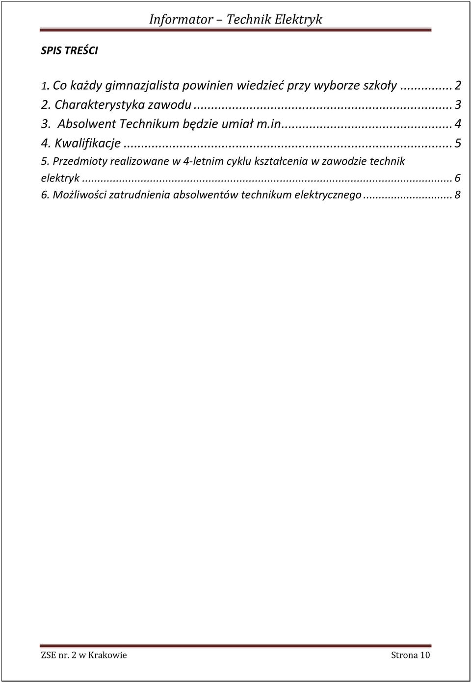 .. 5 5. Przedmioty realizowane w 4-letnim cyklu kształcenia w zawodzie technik elektryk.