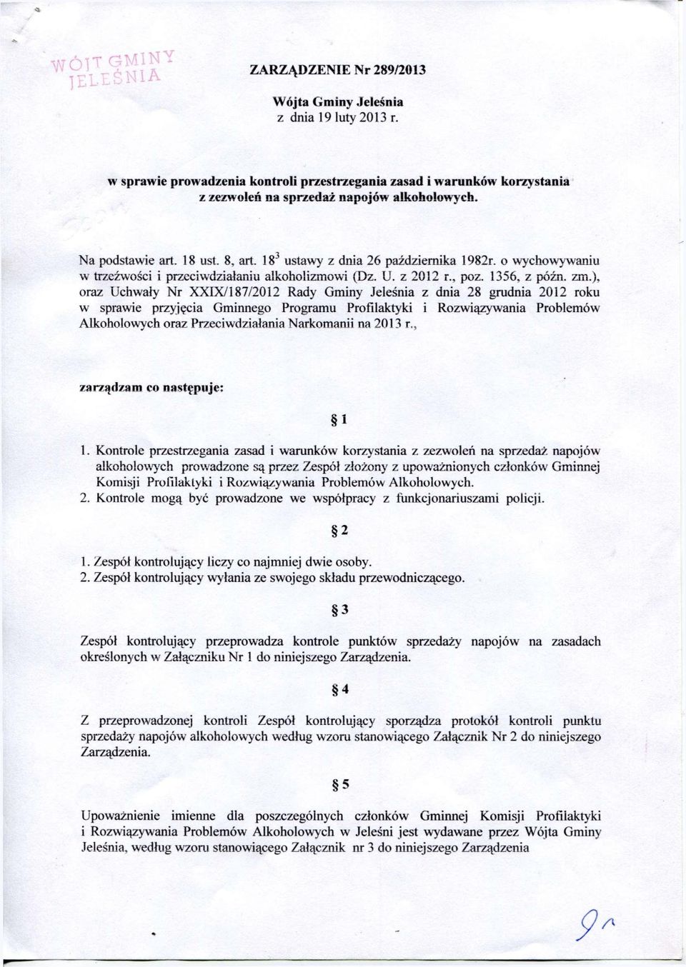 ), oraz Uchwały Nr XXIX/187/2012 Rady Gminy Jeleśnia z dnia 28 grudnia 2012 roku w sprawie przyjęcia Gminnego Programu Profilaktyki i Rozwiązywania Problemów Alkoholowych oraz Przeciwdziałania