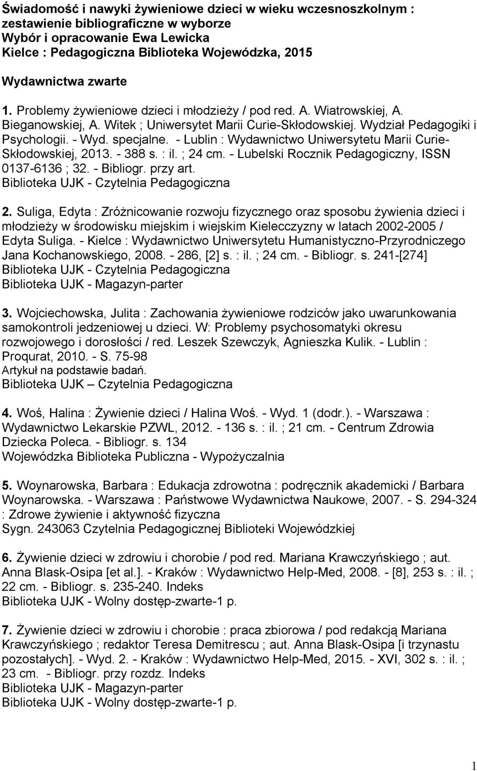 - Lublin : Wydawnictwo Uniwersytetu Marii Curie- Skłodowskiej, 2013. - 388 s. : il. ; 24 cm. - Lubelski Rocznik Pedagogiczny, ISSN 0137-6136 ; 32. - Bibliogr. przy art.