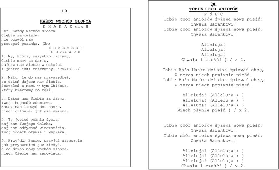 Zostałeś z nami w tym Chlebie, który bierzemy do ręki. 3. Dałeś nam Siebie za darmo, Twoja hojność zdumiewa. Naucz nas liczyć dni nasze, niech człowiek już nie umiera. 4.